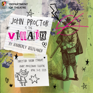 Show art for U-M-B-C's production of "John Proctor is the Villain".